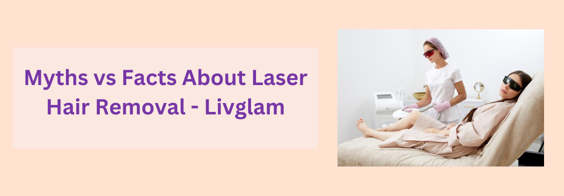 Laser hair removal myths and facts